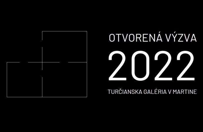Turčianska galéria v Martine vyhlasuje OTVORENÚ VÝZVU 2022