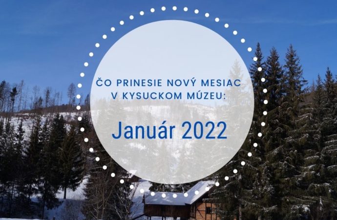 Čo prinesie nový mesiac v Kysuckom múzeu: Január 2022