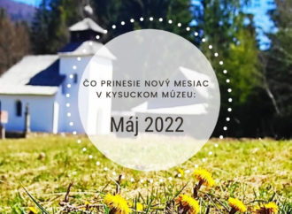 Čo prinesie nový mesiac v Kysuckom múzeu: Máj 2022