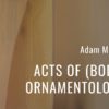 ACTS OF BODY-ORNAMENTOLOGY